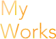 My Works