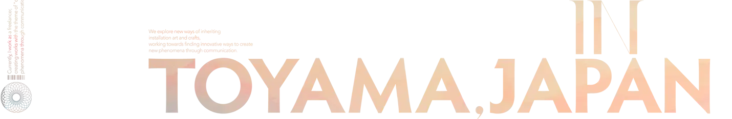 TOMOMI SHIBAKUSA IS A SPACE COMMUNICATION DIRECTOR / ARTIST IN TOYAMA,JAPAN