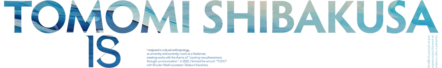 TOMOMI SHIBAKUSA IS A SPACE COMMUNICATION DIRECTOR / ARTIST IN TOYAMA,JAPAN